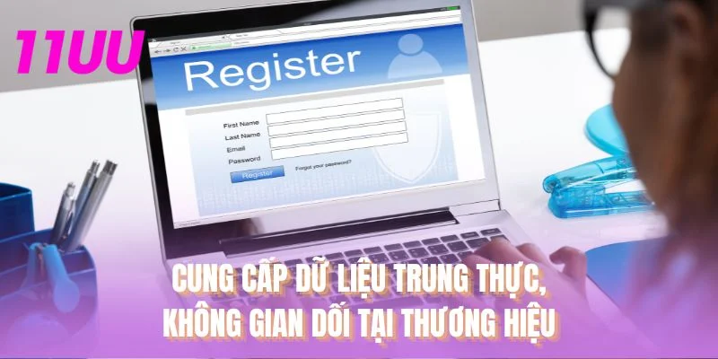 Cung cấp dữ liệu trung thực, không gian dối tại thương hiệu