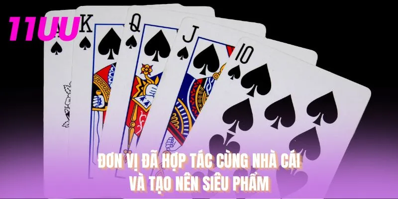 Đơn vị đã hợp tác cùng nhà cái và tạo nên siêu phẩm