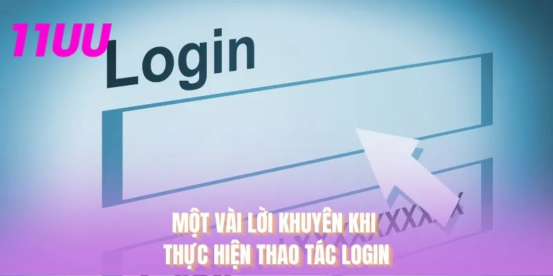 Một vài lời khuyên khi thực hiện thao tác login