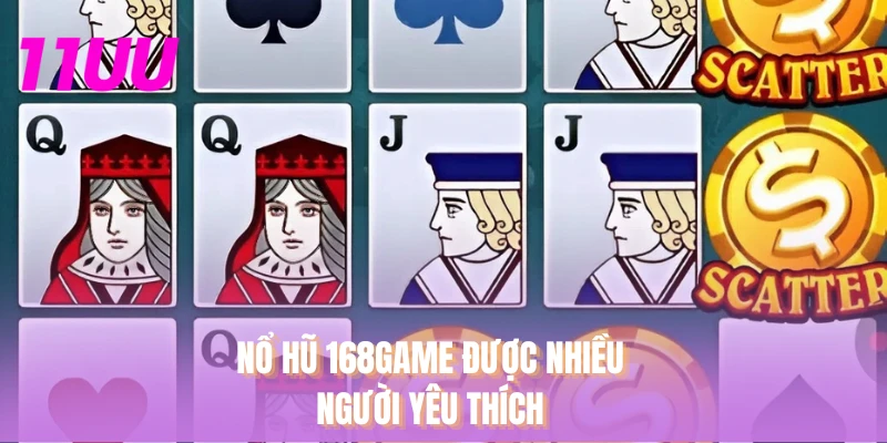 Nổ hũ 168GAME được nhiều người yêu thích