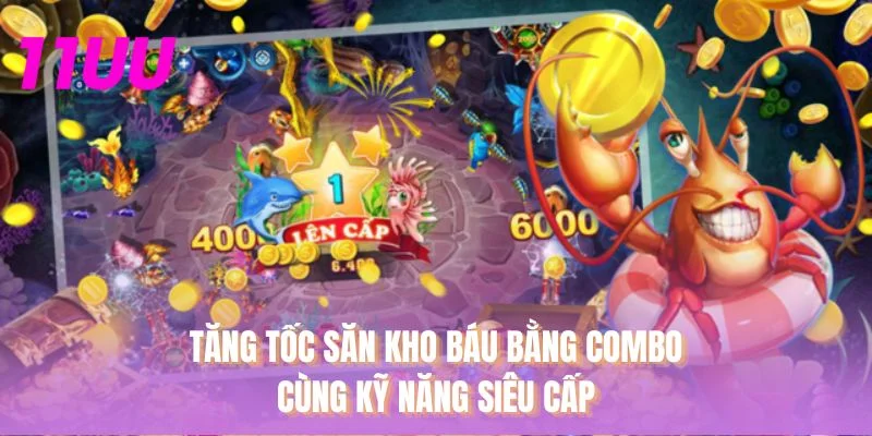 Tăng tốc săn kho báu bằng combo cùng kỹ năng siêu cấp