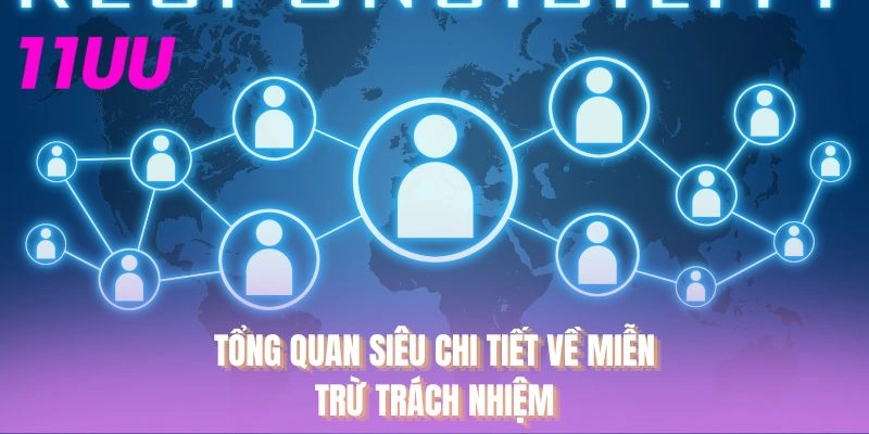Tổng quan siêu chi tiết về miễn trừ trách nhiệm